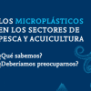 Los microplásticos en los sectores de pesca y agricultura